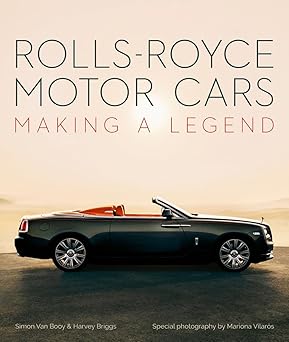 Rolls-Royce Motor Cars: Making a Legend Hardcove